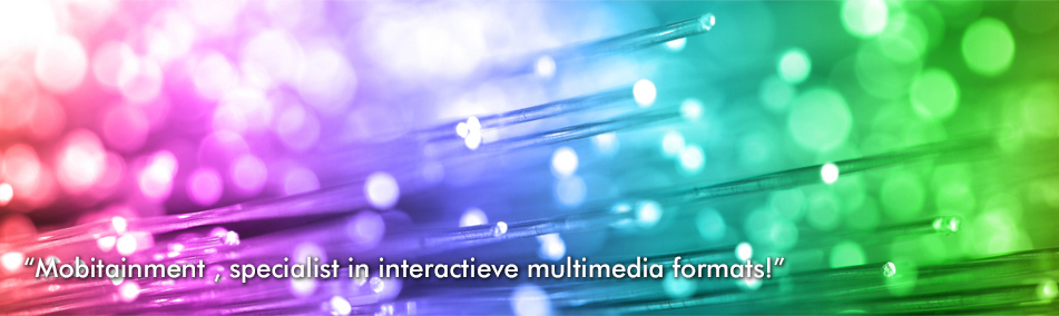 &ldquo;Mobitainment, specialist in interactieve multimedia formats!&rdquo;
